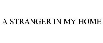 A STRANGER IN MY HOME