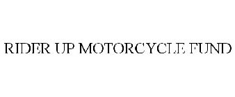 RIDER UP MOTORCYCLE FUND