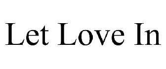 LET LOVE IN