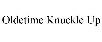 OLDETIME KNUCKLE UP