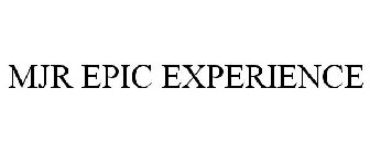 MJR EPIC EXPERIENCE