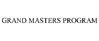 GRAND MASTERS PROGRAM
