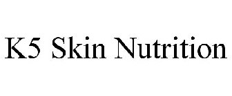 K5 SKIN NUTRITION