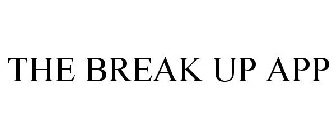 THE BREAK UP APP