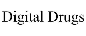 DIGITAL DRUGS