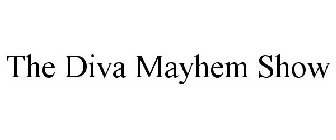 THE DIVA MAYHEM SHOW