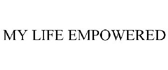 MY LIFE EMPOWERED