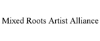 MIXED ROOTS ARTIST ALLIANCE
