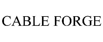 CABLE FORGE