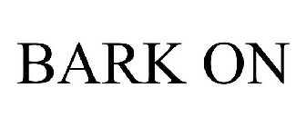 BARK ON