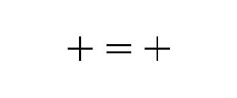 + = +