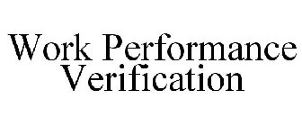 WORK PERFORMANCE VERIFICATION