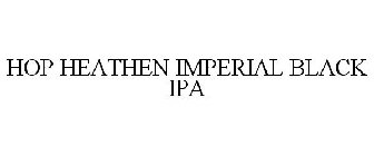 HOP HEATHEN IMPERIAL BLACK IPA