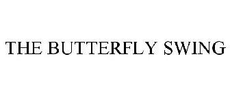 THE BUTTERFLY SWING