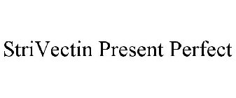 STRIVECTIN PRESENT PERFECT