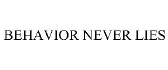 BEHAVIOR NEVER LIES