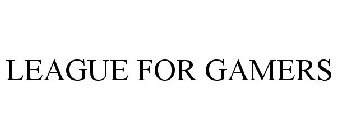 LEAGUE FOR GAMERS