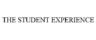 THE STUDENT EXPERIENCE