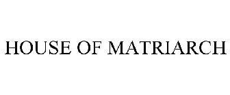 HOUSE OF MATRIARCH