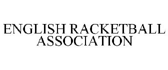ENGLISH RACKETBALL ASSOCIATION