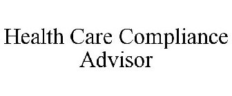 HEALTH CARE COMPLIANCE ADVISOR