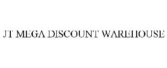 JT MEGA DISCOUNT WAREHOUSE