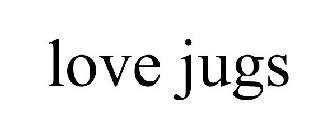 LOVE JUGS