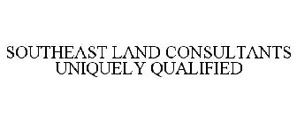 SOUTHEAST LAND CONSULTANTS UNIQUELY QUALIFIED