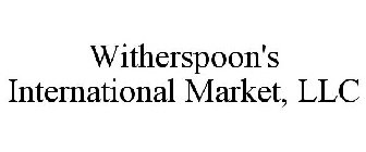 WITHERSPOON'S INTERNATIONAL MARKET, LLC
