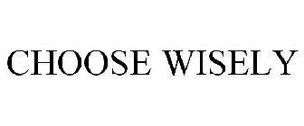 CHOOSE WISELY