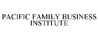 PACIFIC FAMILY BUSINESS INSTITUTE