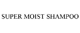 SUPER MOIST SHAMPOO