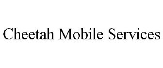 CHEETAH MOBILE SERVICES