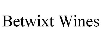 BETWIXT WINES