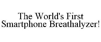 THE WORLD'S FIRST SMARTPHONE BREATHALYZER!