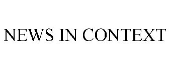 NEWS IN CONTEXT