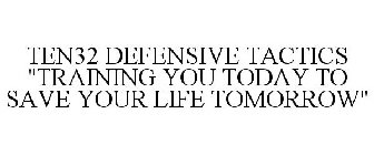TEN32 DEFENSIVE TACTICS 