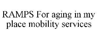 RAMPS FOR AGING IN MY PLACE MOBILITY SERVICES