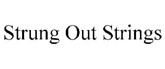 STRUNG OUT STRINGS