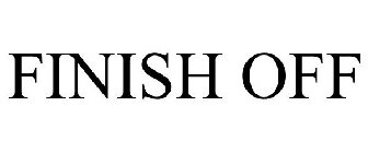 FINISH OFF