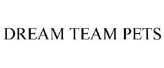 DREAM TEAM PETS