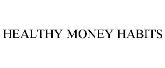HEALTHY MONEY HABITS