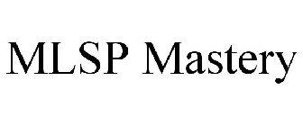 MLSP MASTERY