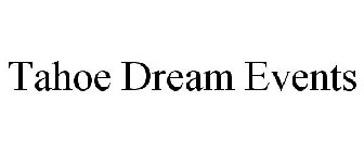 TAHOE DREAM EVENTS