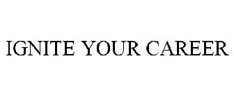 IGNITE YOUR CAREER