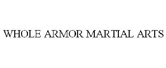 WHOLE ARMOR MARTIAL ARTS