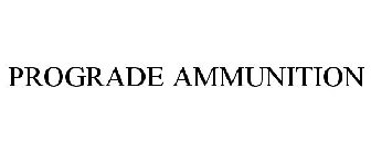 PROGRADE AMMUNITION