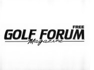 FREE GOLF FORUM MAGAZINE