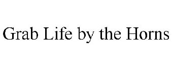 GRAB LIFE BY THE HORNS