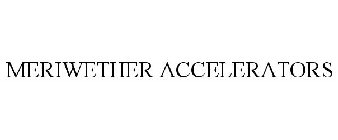 MERIWETHER ACCELERATORS